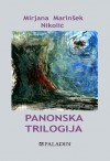 Panonska trilogija - Mirjana Marinšek Nikolić