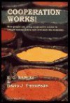 Cooperation Works!: How People Are Using Cooperative Action to Rebuild Communities and Revitalize the Economy - E. G. Nadeau, David J. Thompson