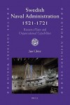 Swedish Naval Administration, 1521-1721: Resource Flows and Organisational Capabilities - Jan Glete