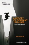 A History of Germany 1918-2008: The Divided Nation - Mary Fulbrook