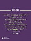 Clavier - Sonaten und Freye Fantasien / Ihro Hochgraflichen Gnaden Maria Theresia, Reichsgrafin zu Leiningen Westerburg, unterthanig gewidment / 1787 - Carl Philipp Emanuel Bach