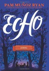 Echo by Pam Munoz Ryan (2015-02-24) - Pam Muñoz Ryan