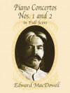 Piano Concertos Nos. 1 and 2 in Full Score - Edward MacDowell, Brian Mann