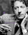 Jean Cocteau le magnifique: Les miroirs d'un poète - Pascal Fulacher, Dominique Marny, Gérard Lhéritier, Jean Cocteau