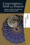 The Conversation of Faith and Reason: Modern Catholic Thought from Hermes to Benedict XVI - Aidan Nichols, OP