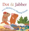 Dot & Jabber and the Mystery of the Missing Stream - Ellen Stoll Walsh