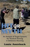 HIT OR MYTH - An Analysis of Target Systems for Practical Training in Defensive Shooting - REVISED AND UPDATED - Louis Awerbuck