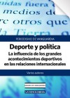 Deporte y política. La influencia de los grandes acontecimientos deportivos en las relaciones internacionales - Varios autores