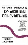 An Open Approach to Information Policy Making: A Case Study of the Moore Universal Telephone Service ACT - Robert Jacobson