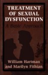 Treatment Of Sexual Dysfunction: A Basic Approach (Master Work) - William E. Hartman, Marilyn Fithian