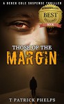 Those of the Margin (Derek Cole Suspense Thriller Book 2) - T Patrick Phelps