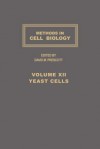 Methods in Cell Biology, Volume 12: Yeast Cells - David M. Prescott