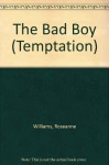 The Bad Boy (Temptation S.) - Roseanne Williams