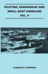 Piloting, Seamanship and Small Boat Handling - Vol. V - Charles Chapman