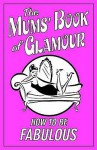 The Mums' Book Of Glamour - Veena Bhairo-Smith