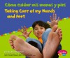 Taking Care of My Hands and Feet(Como Cuidar Mis Manos y Pies) - Terri DeGezelle, Gail Saunders-Smith, Martin Luis Guzman Ferrer