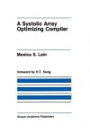 A Systolic Array Optimizing Compiler - Monica S Lam