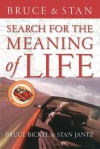 Search for the Meaning of Life - Stan Jantz, Bruce Bickel