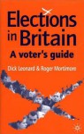 Elections In Britain: A Voter's Guide - R. Leon Leonard, Roger Mortimore