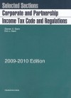 Selected Sections: Corporate And Partnership Income Tax Code And Regulations, 2009 2010 Edition (Academic Statutes) - Steven A. Bank, Kirk J. Stark