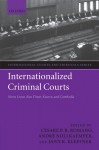 Internationalized Criminal Courts: Sierra Leone, East Timor, Kosovo, and Cambodia (International Courts and Tribunals Series) - Cesare P. R. Romano, André Nollkaemper, Jann K. Kleffner