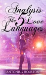 Analysis: The 5 Love Languages: By Gary Chapman | Epitome: The Secret to Love that Lasts - Antonius Houston, The 5 Love Languages