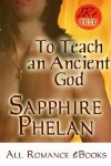 To Teach an Ancient God - Sapphire Phelan