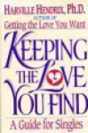 KEEPING THE LOVE YOU FIND: A Personal Guide - Hendrix