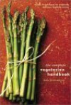 The Complete Vegetarian Handbook: Recipes and Techniques for Preparing Delicious, Healthy Cuisine - Kathy Farrell-Kingsley