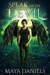 Speak of the Devil (Broken Halos #2) - Maya Daniels