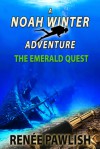 The Emerald Quest (The Noah Winter Adventure Series #1) - Renee Pawlish