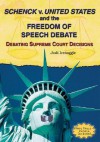 Schenck v. United States and the Freedom of Speech Debate: Debating Supreme Court Decisions - Jodi Icenoggle