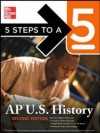 Five Steps to a 5: AP U.S. History (5 Steps to a 5 on the Advanced Placement Examinations) - Stephen Armstrong