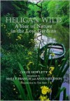 Heligan Wild: A Year of Nature in the Lost Garden - Colin Howlett, Angus Hudson, Mally Francis