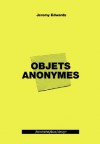 Jeremy Edwards: Objets Anonymes - Jeremy Edwards