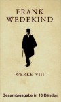 Werke : Kritische Studienausgabe in acht Bänden mit drei Doppelbänden - Frank Wedekind, Elke Austermühl, Rolf Kieser, Hartmut Vincon