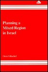 Planning a Mixed Region in Israel: The Political Geography of Arab-Jewish Relations in the Galilee - Oren Yiftachel