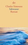 Salzwasser: Roman - Charles Simmons, Susanne Hornfeck