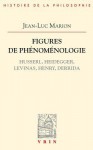 Figures de Phenomenologie: Husserl, Heidegger, Levinas, Henry, Derrida - Jean-Luc Marion