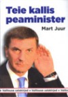 Teie kallis peaminister : valitsuse salakirjad 2007-2011 - Mart Juur