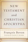 New Testament and Christian Apocrypha - Francois Bovon