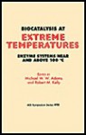 Biocatalysis at Extreme Temperatures: Enzyme Systems Near and Above 100 C - Michael W.W. Adams