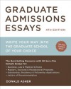 Graduate Admissions Essays, Fourth Edition: Write Your Way into the Graduate School of Your Choice - Donald Asher