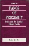 Pangs of Proximity: India and Sri Lanka's Ethnic Crisis (International Peace Research Institute, Oslo (Prio)) - S D Muni