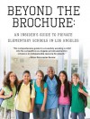 Beyond The Brochure: An Insider's Guide To Private Elementary Schools In Los Angeles - Porcha Dodson, Anne Simon, Christina Simon