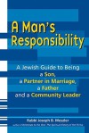 A Man's Responsibility: A Jewish Guide to Being a Son, a Partner in Marriage, a Father, and a Community Leader - Joseph B. Meszler