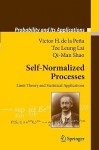 Self-Normalized Processes: Limit Theory and Statistical Applications - Victor H. De La Peaa, Tze Leung Lai, Victor H. De La Peaa