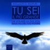 Tu sei il più grande: Fai volare la tua vita sulle ali del tuo potere [You Are the Greatest: Fly Your Life on the Wings of Your Power] - Wallace Delois Wattles, Fabio Farnè, Area51 Publishing