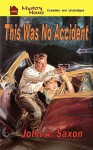 This Was No Accident - John A. Saxon