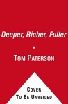 Deeper, Richer, Fuller: Discover the Spiritual Life You Long For - Tom Paterson